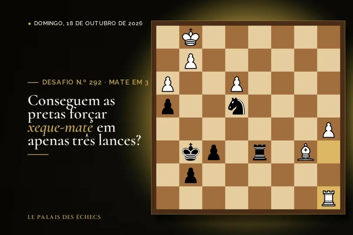Posição do desafio de xadrez n.º 292: Jogam as pretas e dão mate em 3