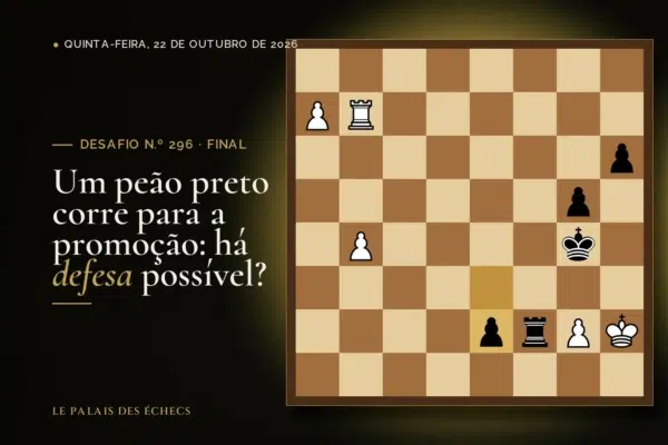 Posição do desafio de xadrez n.º 296: Jogam as brancas e ganham