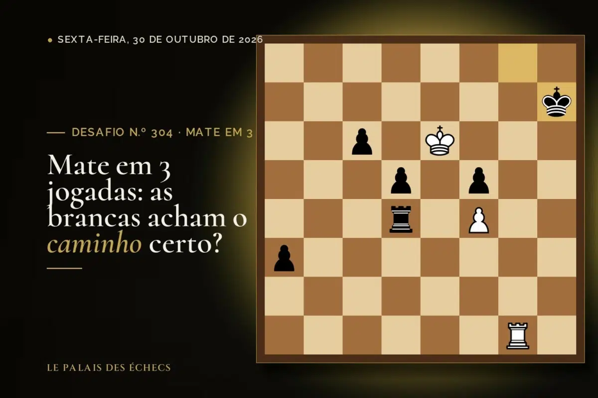 Posição do desafio de xadrez n.º 304: Jogam as brancas e dão mate em 3