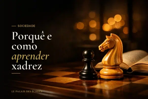 Porquê e como aprender xadrez