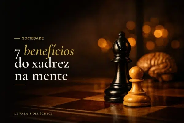 7 benefícios do xadrez na mente