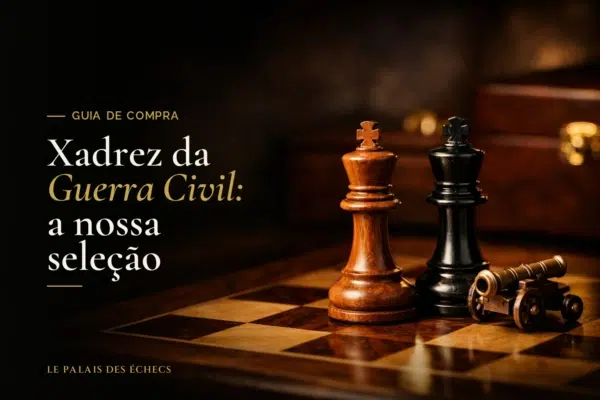 Xadrez da Guerra Civil: a nossa seleção