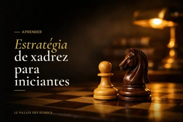 Estratégia de xadrez para iniciantes