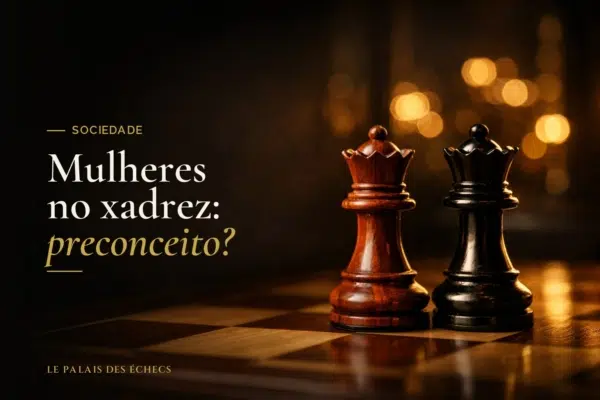 Mulheres no xadrez: preconceito?